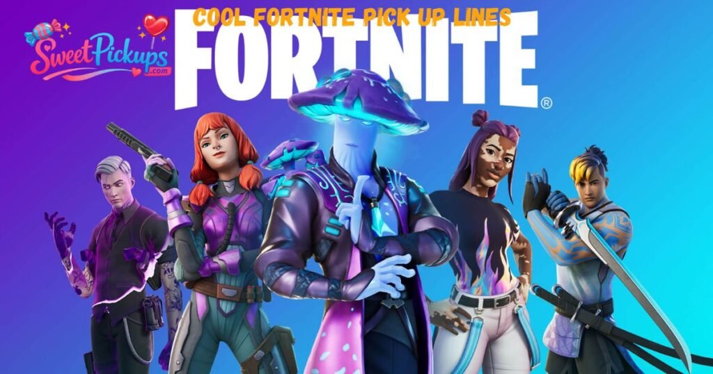Cool Fortnite Pick Up Lines