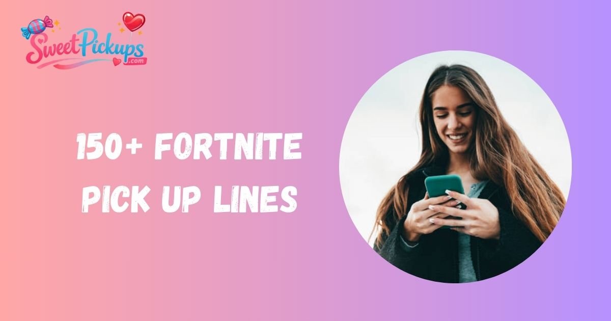 Fortnite Pick Up Lines