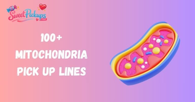 Mitochondria Pick Up Lines