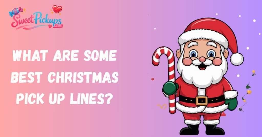 What Are Some Best Christmas Pick Up Lines