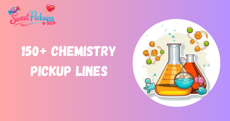150+ Chemistry Pickup Lines: Best, Amazing and Good