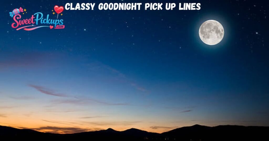 Classy Goodnight Pick Up Lines