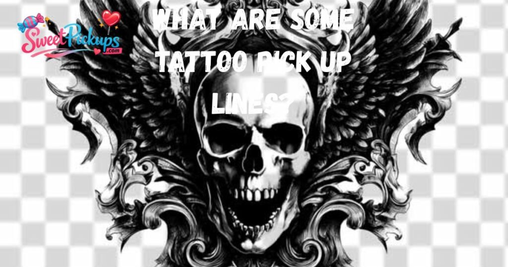 What Are Some Tattoo Pick Up Lines
