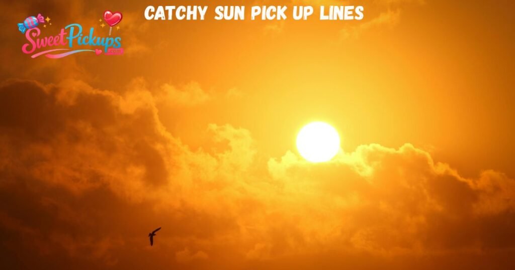 Catchy Sun Pick Up Lines