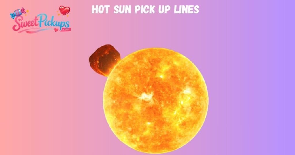 Hot Sun Pick Up Lines