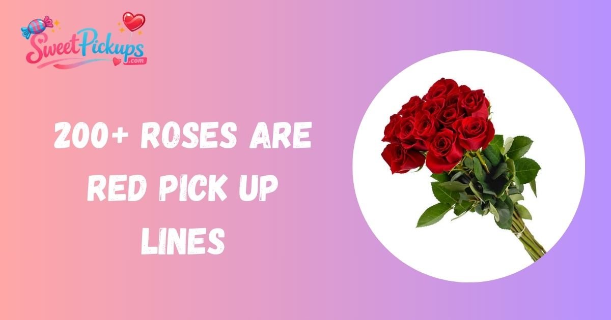 Roses are Red Pick Up Lines