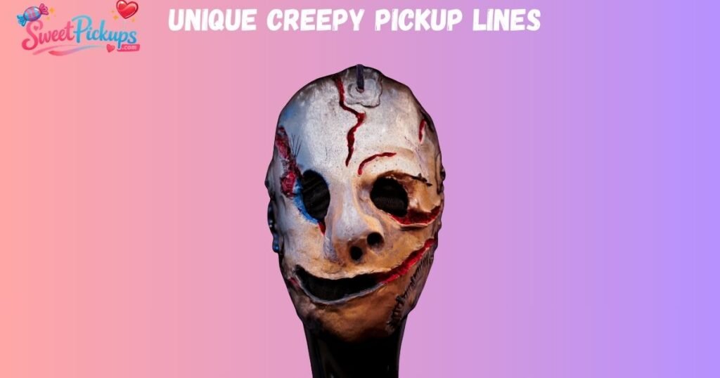 Unique Creepy Pickup Lines