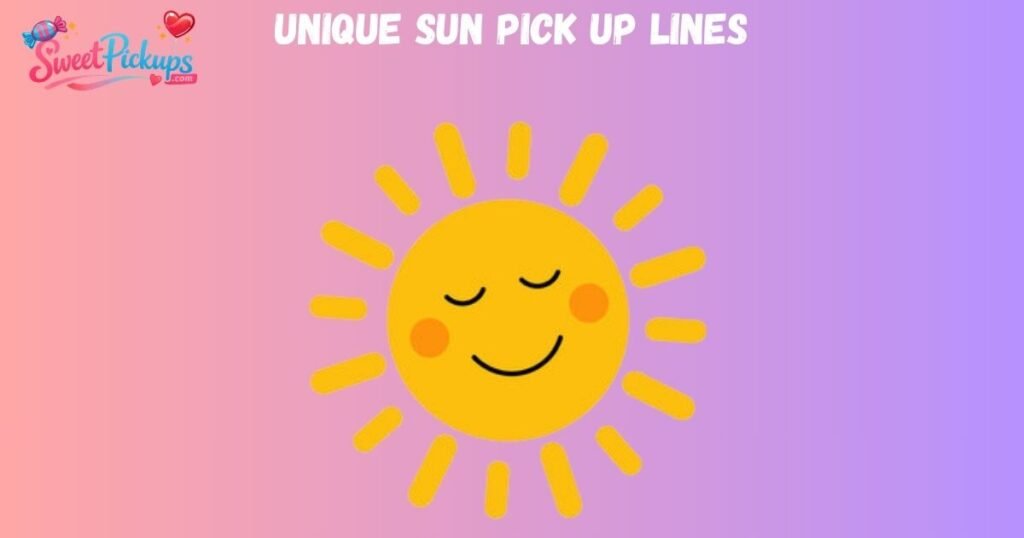 Unique Sun Pick Up Lines