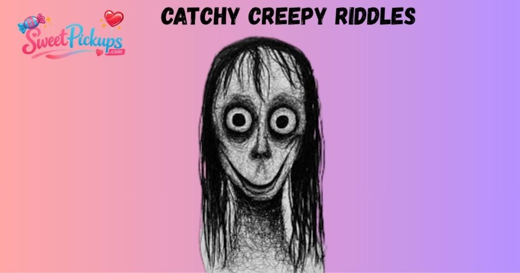 Catchy Creepy Riddles 