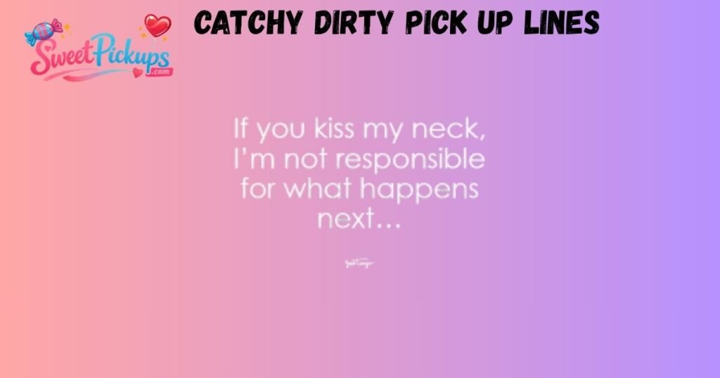 Catchy Dirty Pick Up Lines