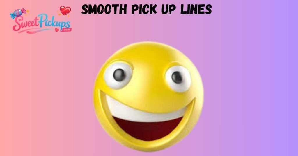 Smooth Pick Up Lines 