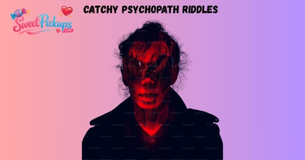 Catchy Psychopath Riddles 