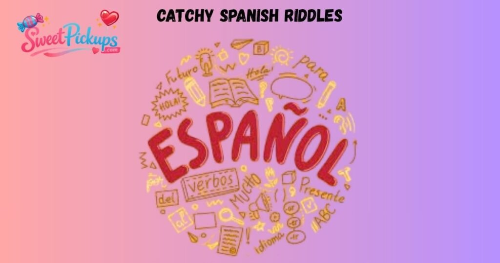 Catchy Spanish Riddles