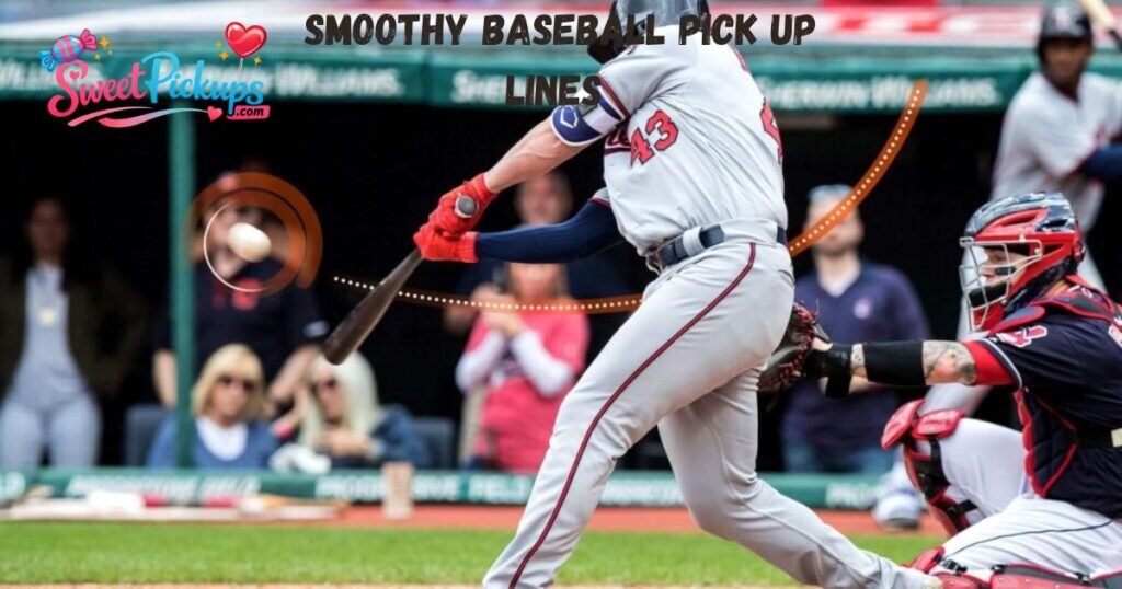Smoothy Baseball Pick Up Lines