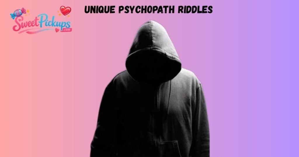 Unique Psychopath Riddles