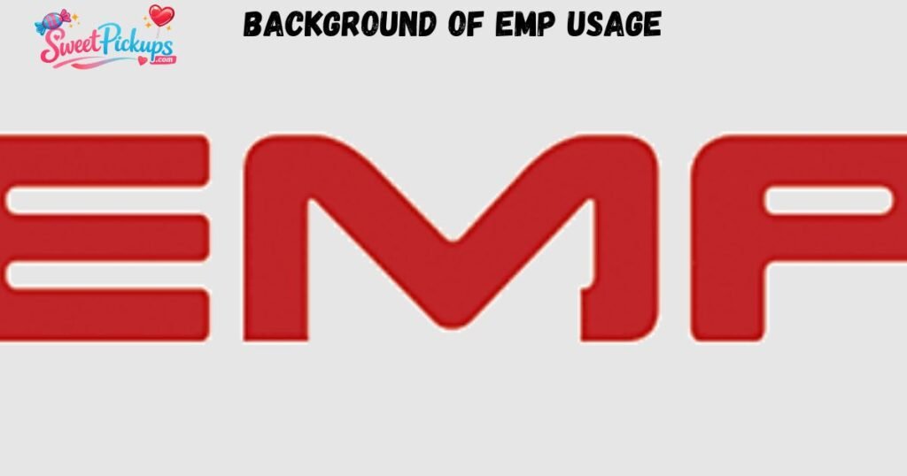 Background of EMP Usage
