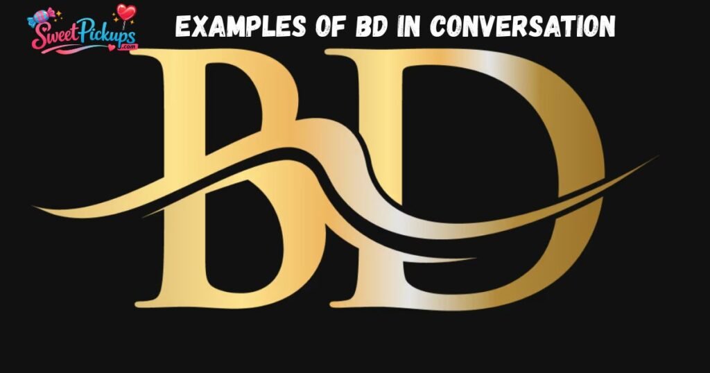 Examples of BD in Conversation