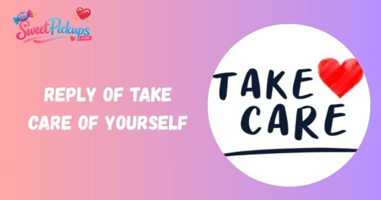 Reply of Take Care of Yourself