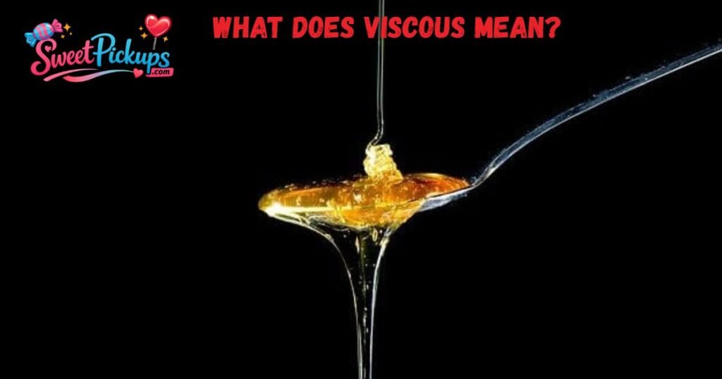 What Does Viscous Mean