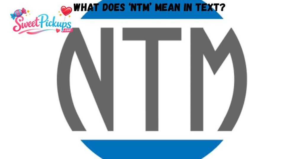 What Does ‘NTM’ Mean in Text