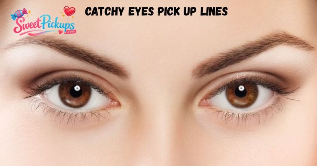 Catchy Eyes Pick Up Lines