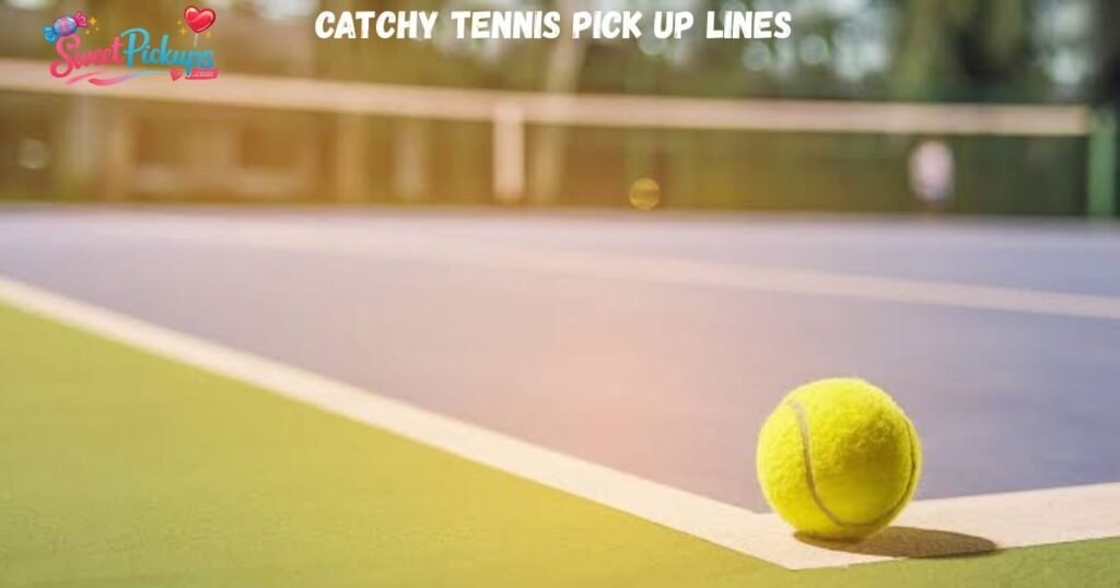 Catchy Tennis Pick Up Lines