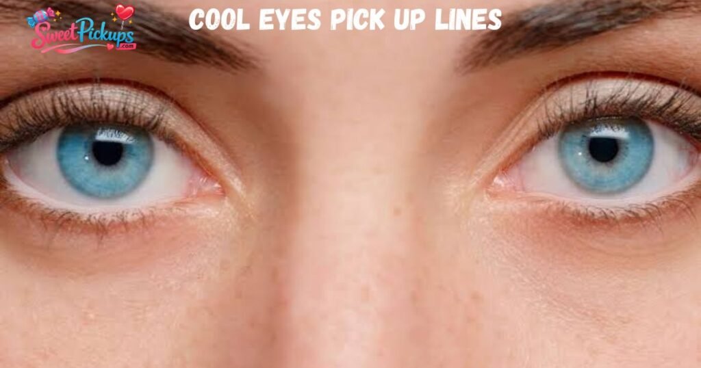 Cool Eyes Pick Up Lines 