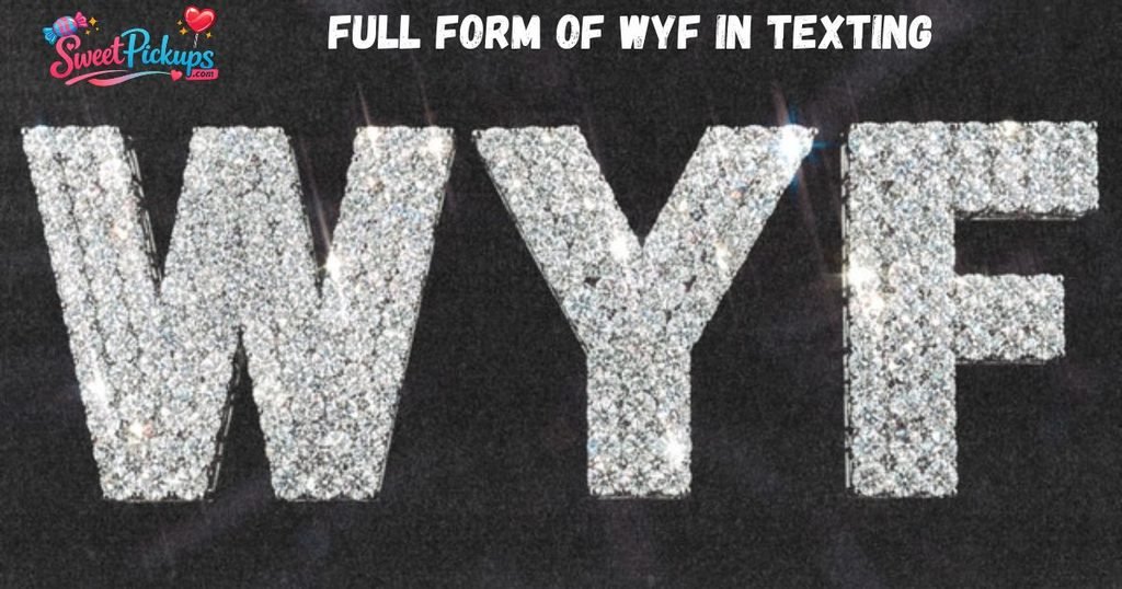 Full Form of WYF in Texting