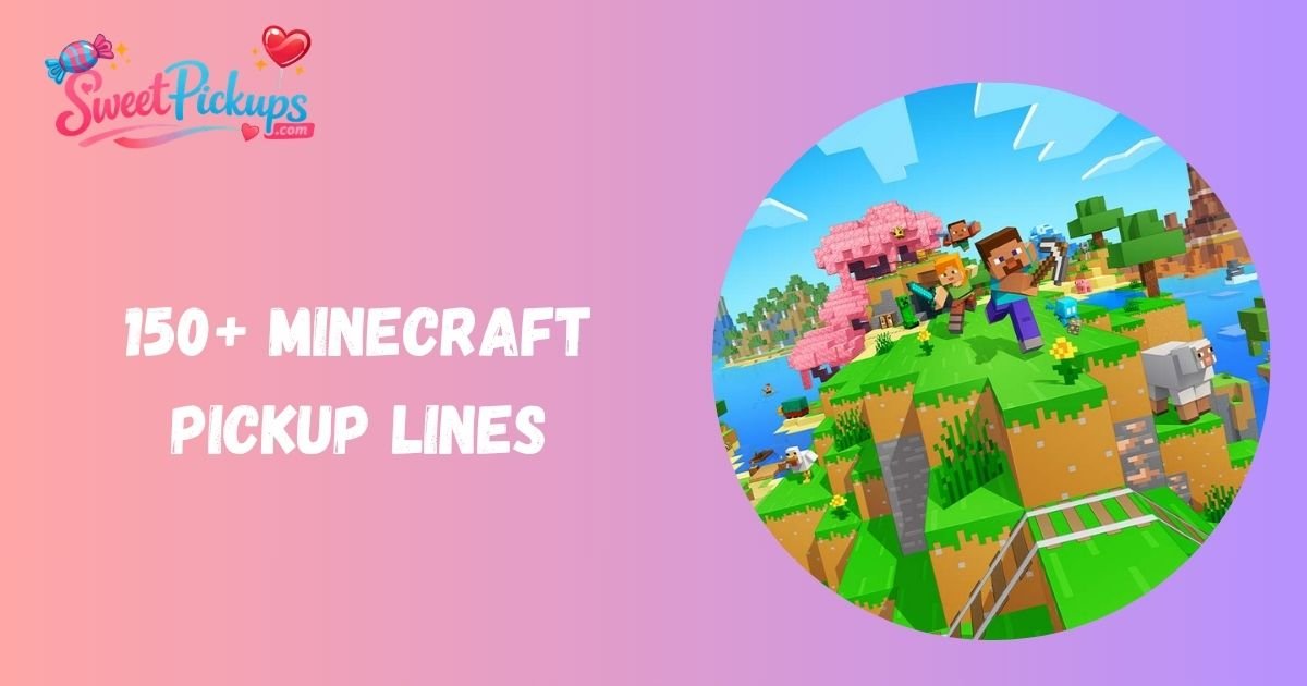 Minecraft Pickup Lines