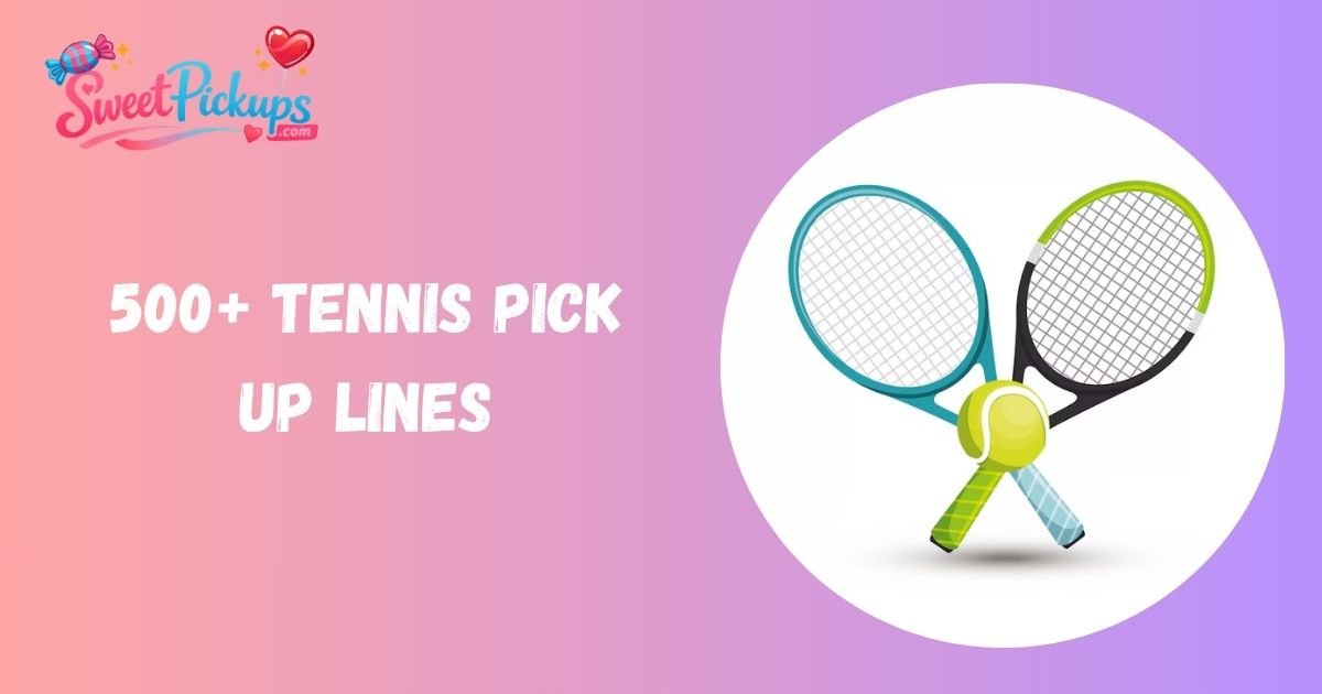 Tennis Pick Up Lines