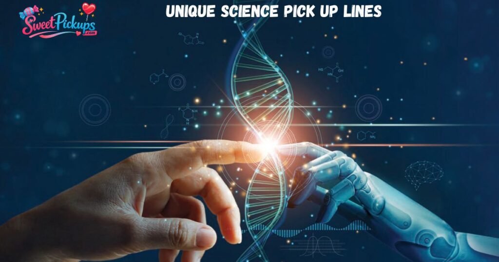Unique Science Pick Up Lines