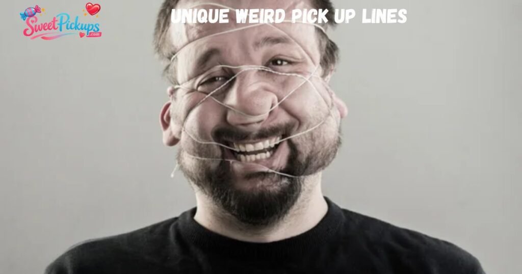 Unique Weird Pick Up Lines