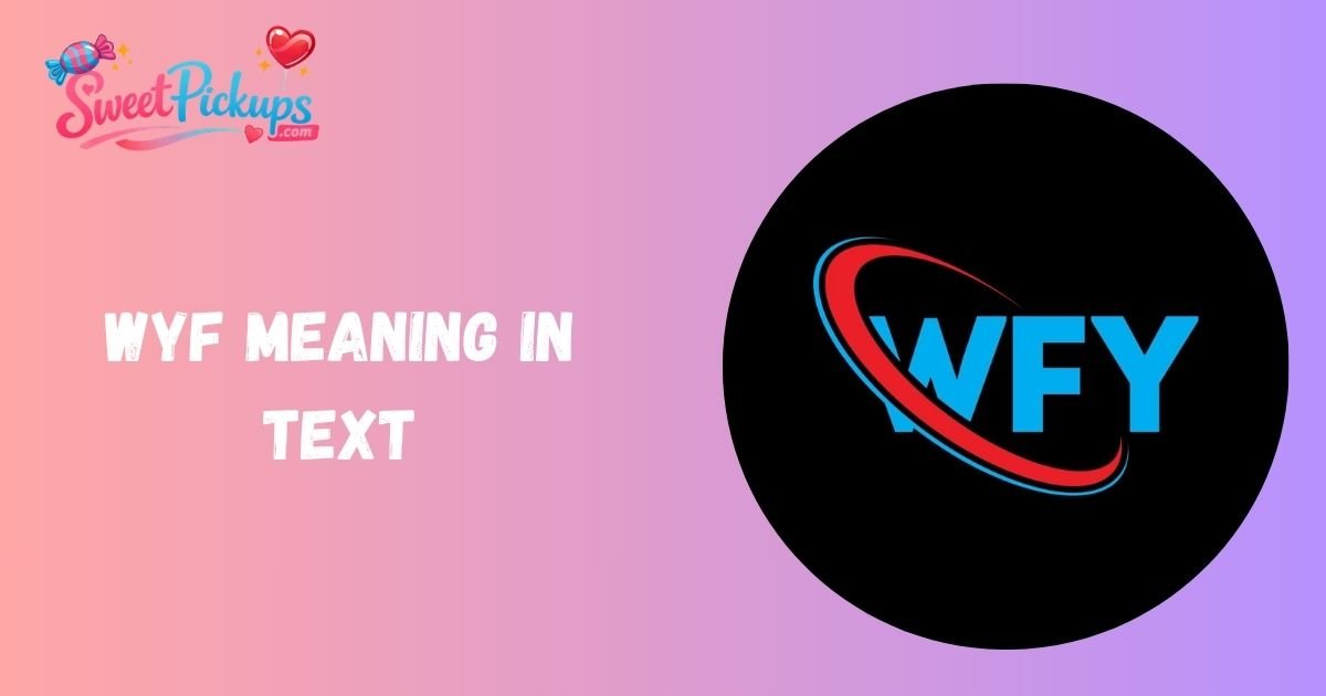 WYF Meaning In Text