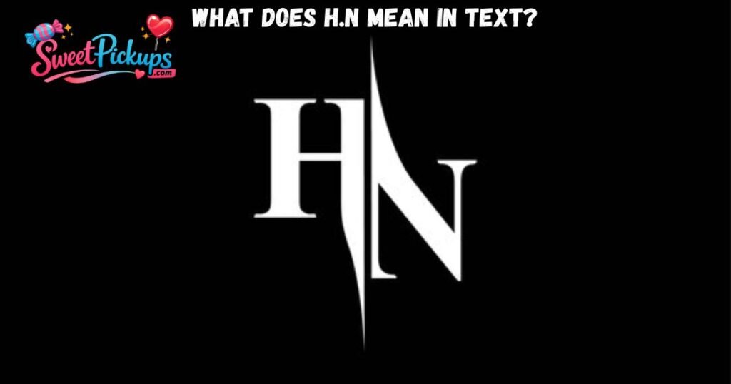 What Does H.N Mean in Text
