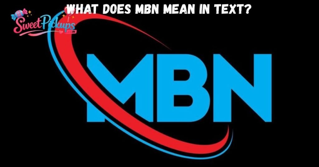 What Does MBN Mean in Text