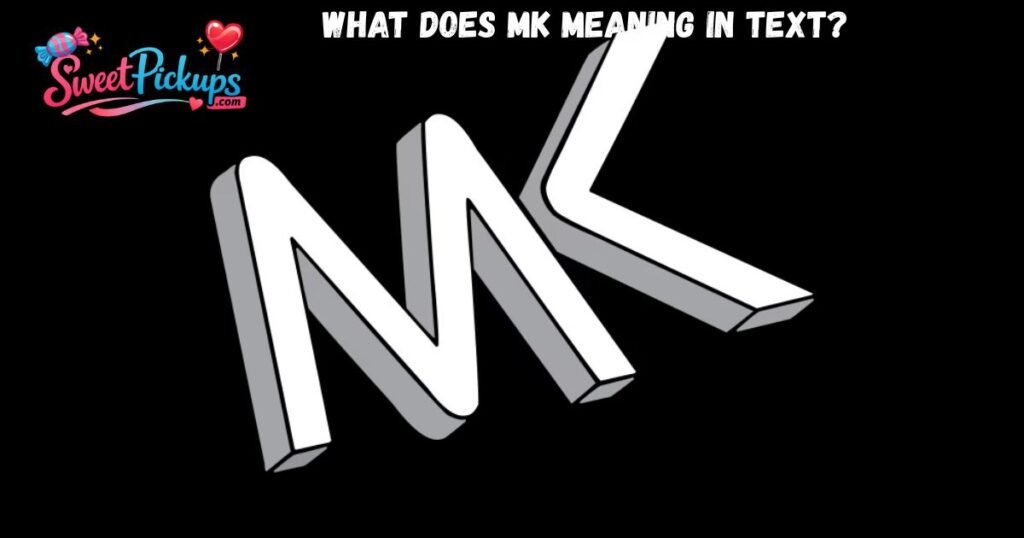 What Does MK Meaning in Text