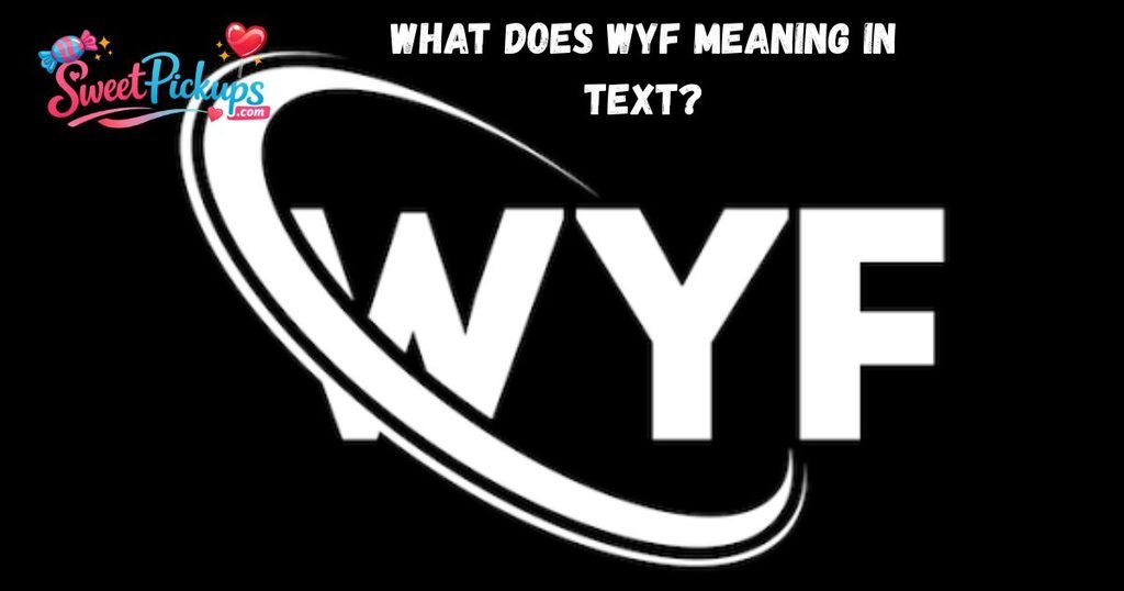 What Does WYF Meaning In Text
