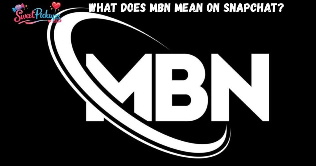 What does MBN mean on Snapchat