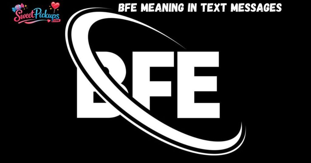 BFE Meaning in Text Messages