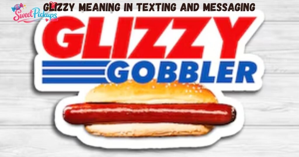 Glizzy Meaning in Texting and Messaging