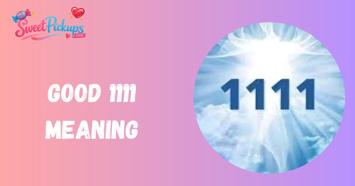 Good 1111 Meaning