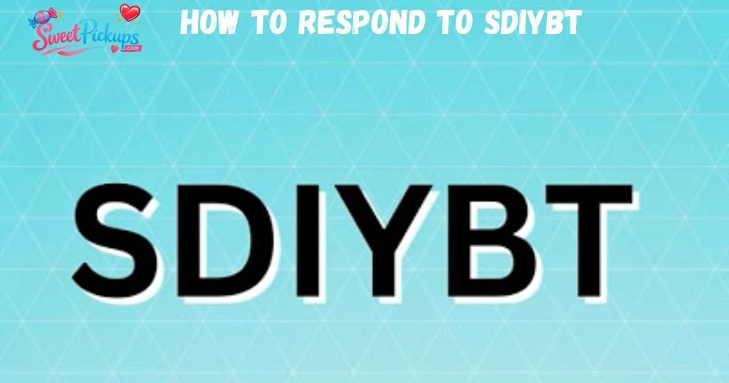 How to Respond to SDIYBT