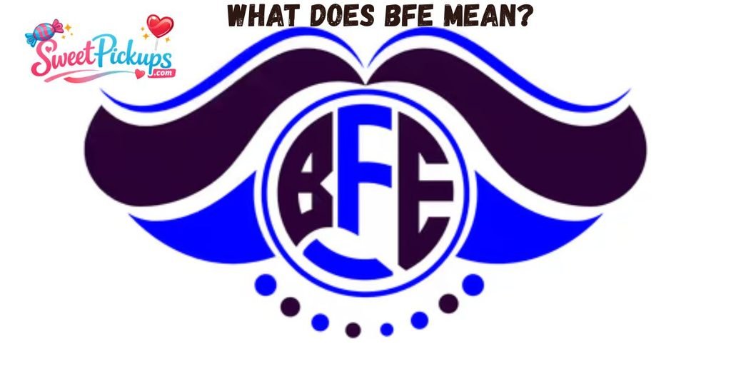 What Does BFE Mean
