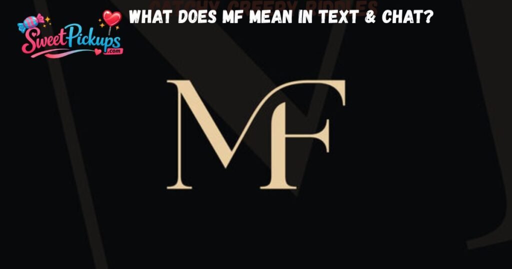 What Does MF Mean in Text & Chat