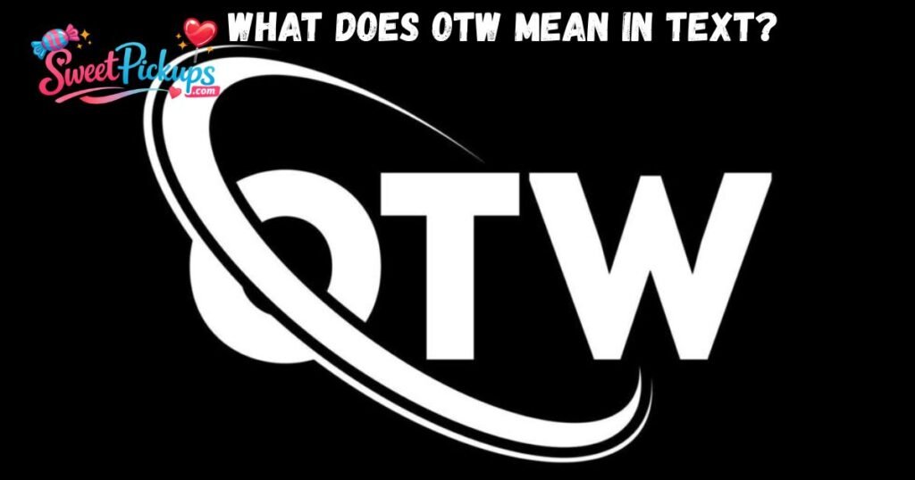 What Does OTW Mean in Text