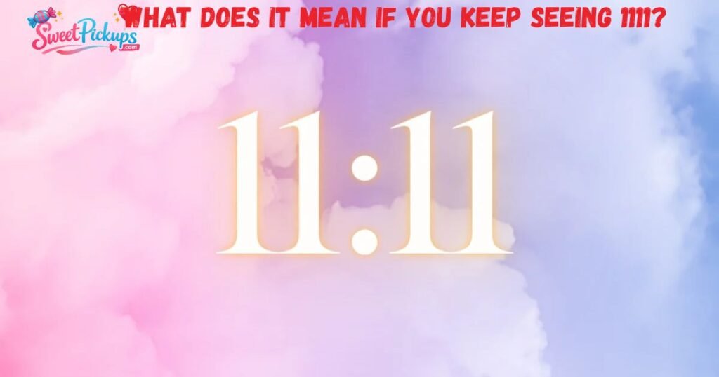 What Does it Mean If You Keep Seeing 1111_