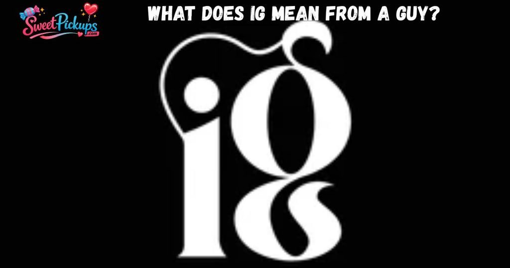 What Does IG Mean From a Guy